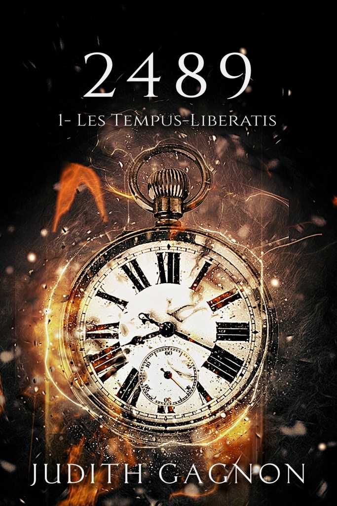 Un livre de Judith Gagnon intitulé "2489: Les Tempus-Liberatis", avec une couverture mettant en avant une montre antique entourée de flammes dans des tons de noir, d'orange et de jaune.