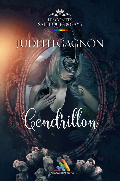 Couverture de "Cendrillon" par Judith Gagnon, avec une jeune femme avec une robe noire décolleté. Elle porte un masque avec une grande plume noir à l'horizontal. Elle est dans un miroir.